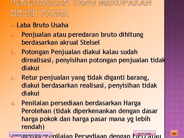  Laba a. b. c. d. Bruto Usaha Penjualan atau peredaran bruto dihitung berdasarkan