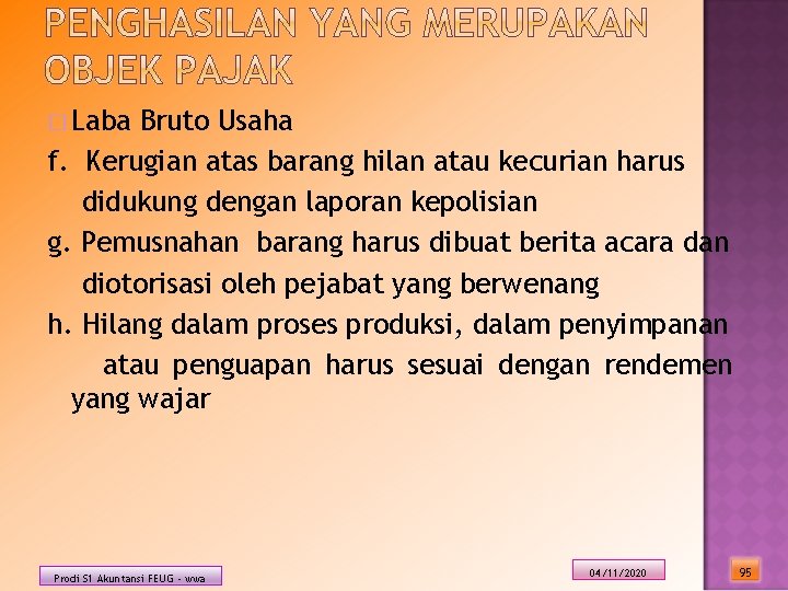 � Laba Bruto Usaha f. Kerugian atas barang hilan atau kecurian harus didukung dengan