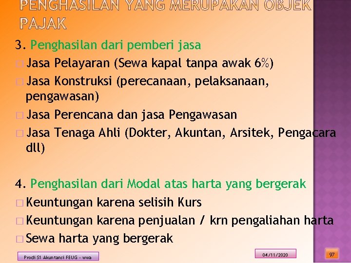 3. Penghasilan dari pemberi jasa � Jasa Pelayaran (Sewa kapal tanpa awak 6%) �