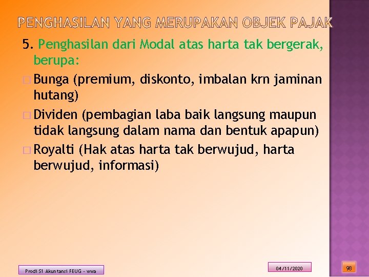 5. Penghasilan dari Modal atas harta tak bergerak, berupa: � Bunga (premium, diskonto, imbalan