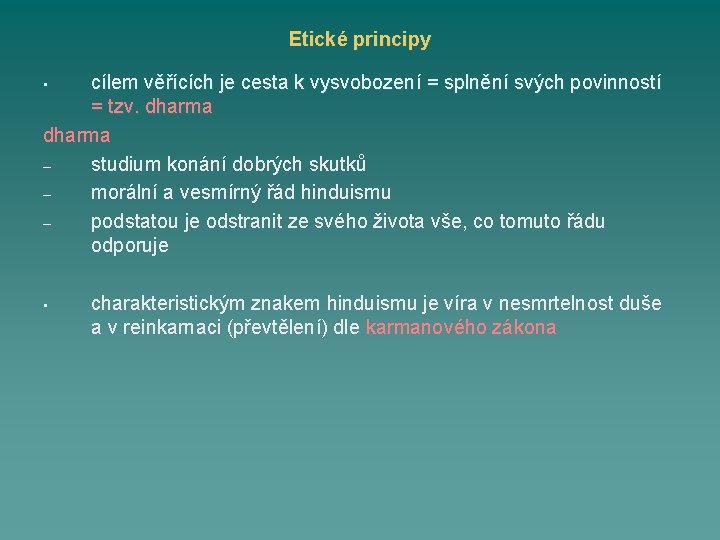 Etické principy cílem věřících je cesta k vysvobození = splnění svých povinností = tzv.