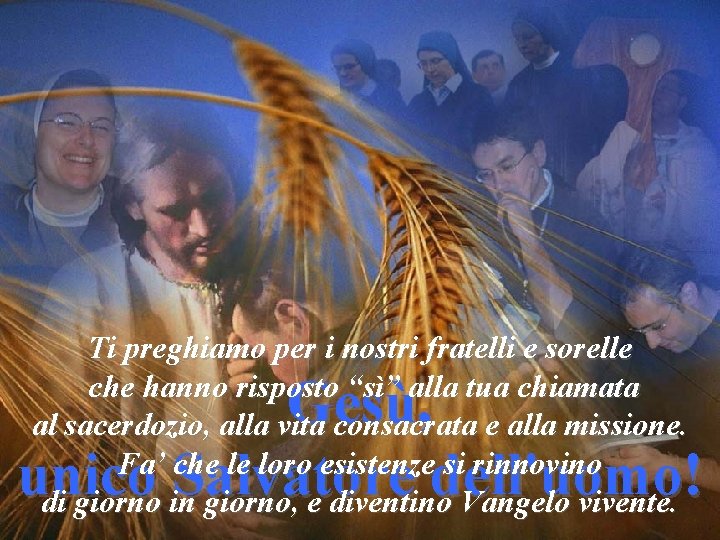 Ti preghiamo per i nostri fratelli e sorelle che hanno risposto “sì” alla tua