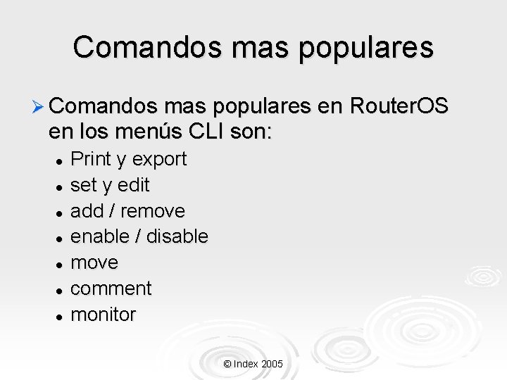 Comandos mas populares Ø Comandos mas populares en Router. OS en los menús CLI