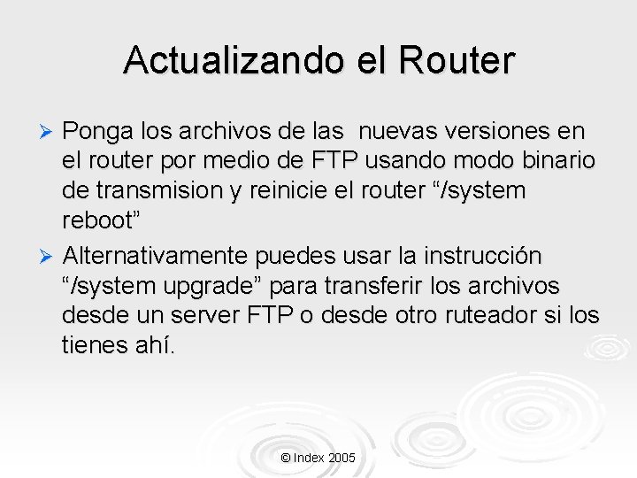 Actualizando el Router Ponga los archivos de las nuevas versiones en el router por