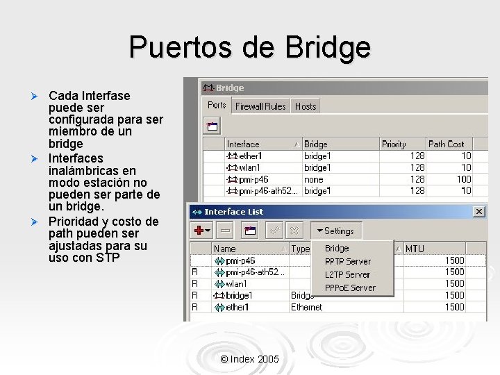 Puertos de Bridge Cada Interfase puede ser configurada para ser miembro de un bridge