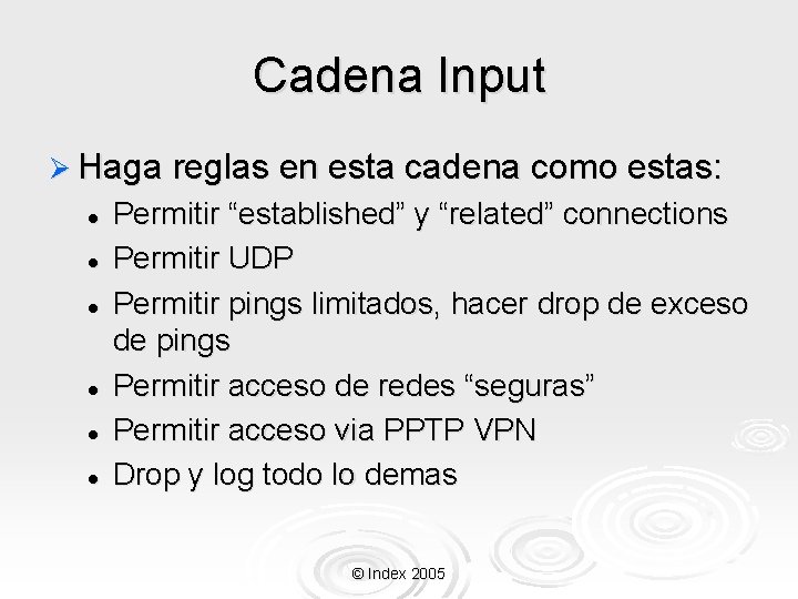 Cadena Input Ø Haga reglas en esta cadena como estas: l l l Permitir