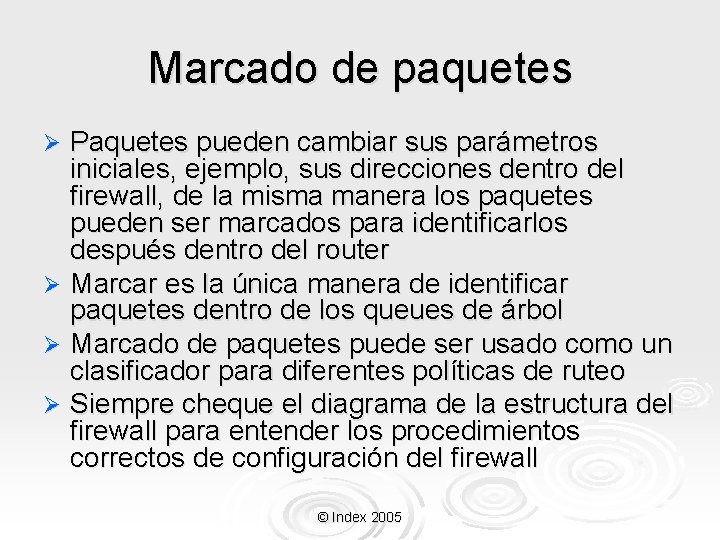 Marcado de paquetes Paquetes pueden cambiar sus parámetros iniciales, ejemplo, sus direcciones dentro del