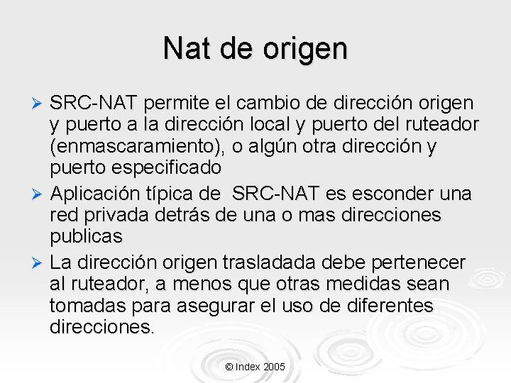 Nat de origen SRC-NAT permite el cambio de dirección origen y puerto a la