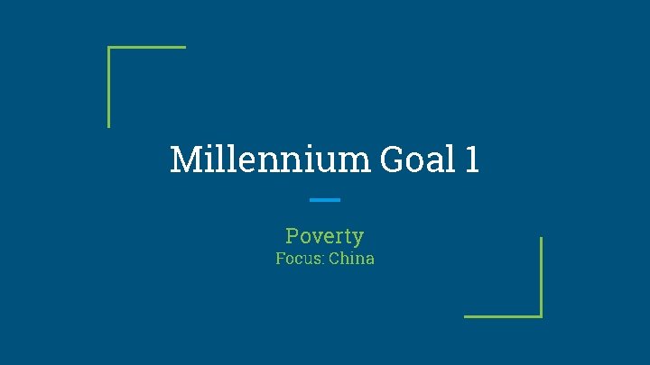 Millennium Goal 1 Poverty Focus: China 