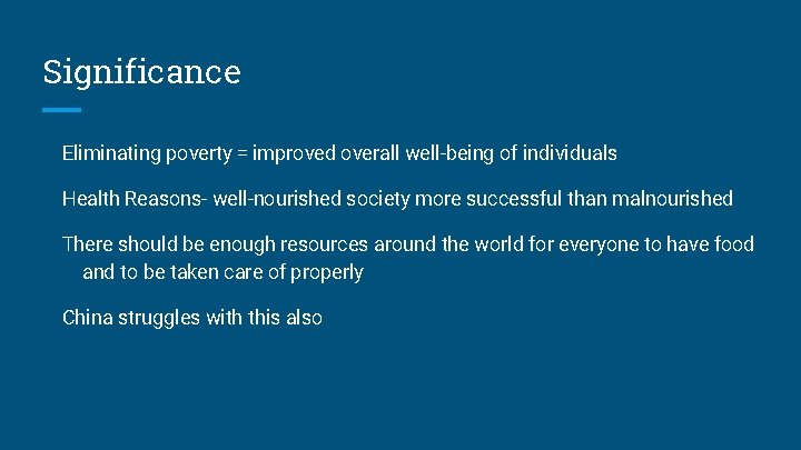 Significance Eliminating poverty = improved overall well-being of individuals Health Reasons- well-nourished society more