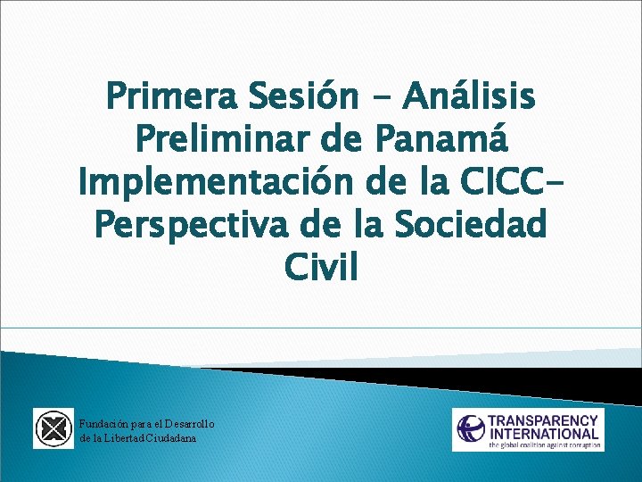 Primera Sesión - Análisis Preliminar de Panamá Implementación de la CICCPerspectiva de la Sociedad