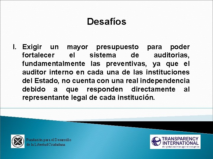 Desafíos I. Exigir un mayor presupuesto para poder fortalecer el sistema de auditorias, fundamentalmente