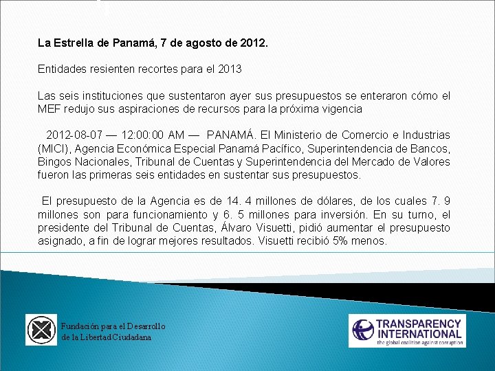 La Estrella de Panamá, 7 de agosto de 2012. Entidades resienten recortes para el
