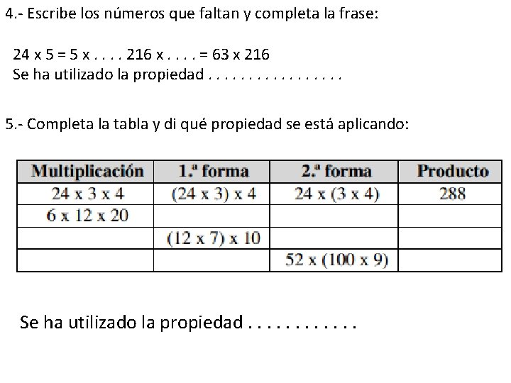 4. - Escribe los números que faltan y completa la frase: 24 x 5