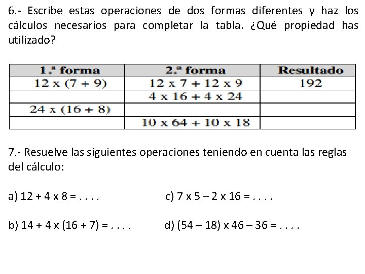 6. - Escribe estas operaciones de dos formas diferentes y haz los cálculos necesarios