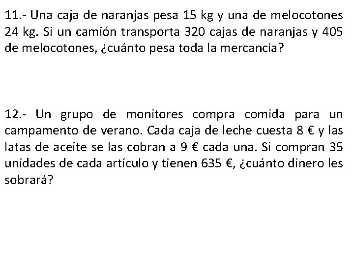 11. - Una caja de naranjas pesa 15 kg y una de melocotones 24