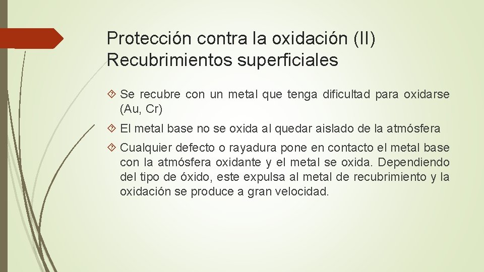 Protección contra la oxidación (II) Recubrimientos superficiales Se recubre con un metal que tenga