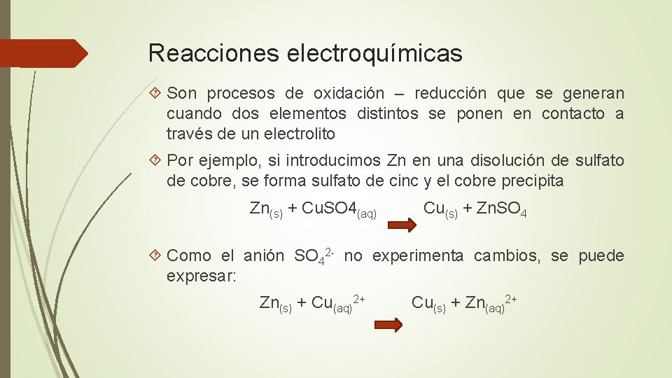Reacciones electroquímicas Son procesos de oxidación – reducción que se generan cuando dos elementos