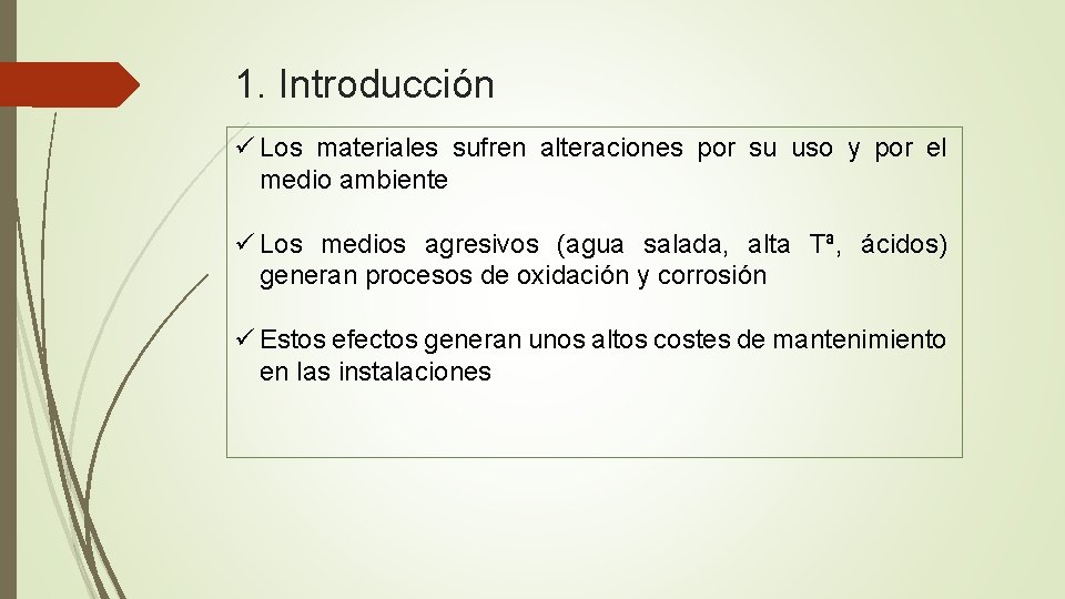 1. Introducción ü Los materiales sufren alteraciones por su uso y por el medio