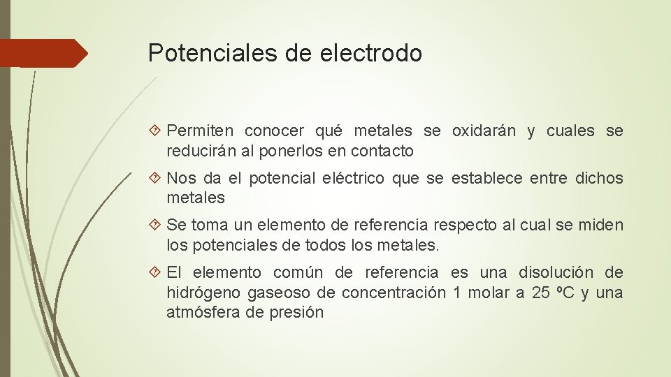 Potenciales de electrodo Permiten conocer qué metales se oxidarán y cuales se reducirán al