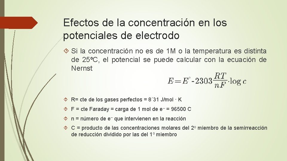 Efectos de la concentración en los potenciales de electrodo Si la concentración no es