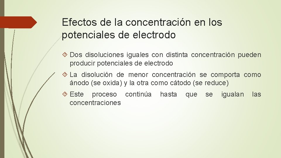 Efectos de la concentración en los potenciales de electrodo Dos disoluciones iguales con distinta