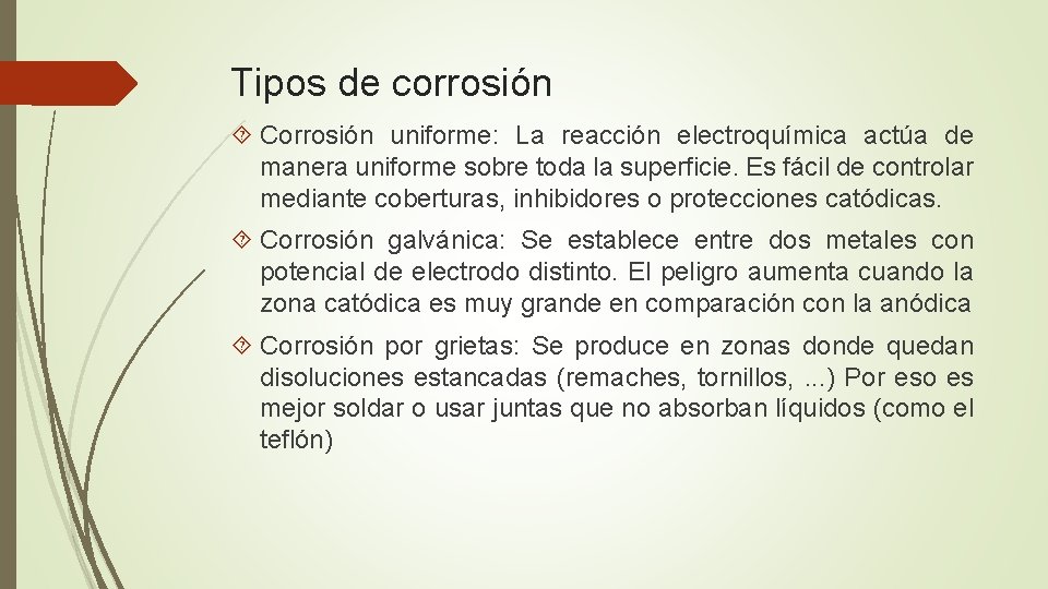Tipos de corrosión Corrosión uniforme: La reacción electroquímica actúa de manera uniforme sobre toda