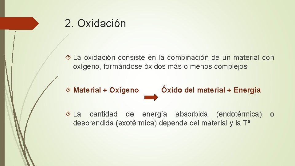 2. Oxidación La oxidación consiste en la combinación de un material con oxígeno, formándose