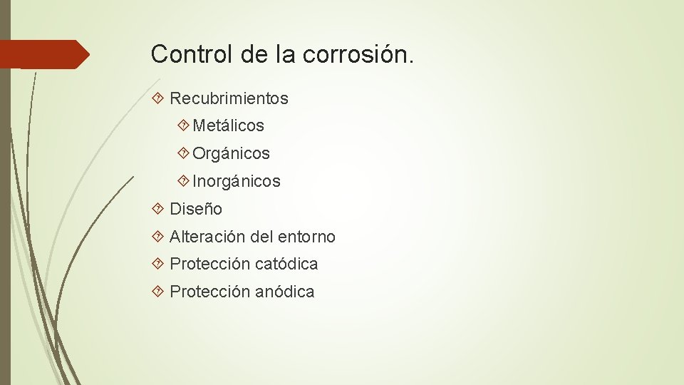 Control de la corrosión. Recubrimientos Metálicos Orgánicos Inorgánicos Diseño Alteración del entorno Protección catódica