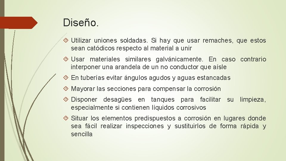 Diseño. Utilizar uniones soldadas. Si hay que usar remaches, que estos sean catódicos respecto