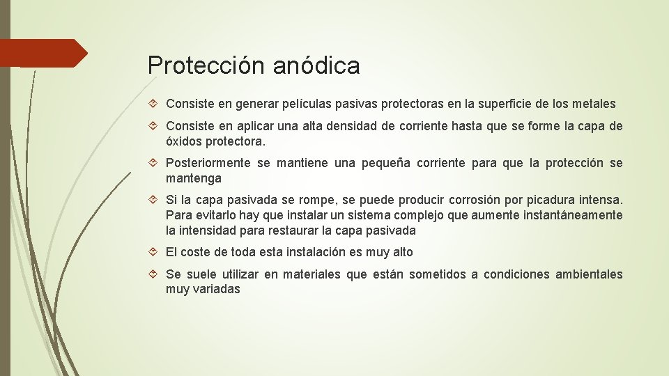 Protección anódica Consiste en generar películas pasivas protectoras en la superficie de los metales
