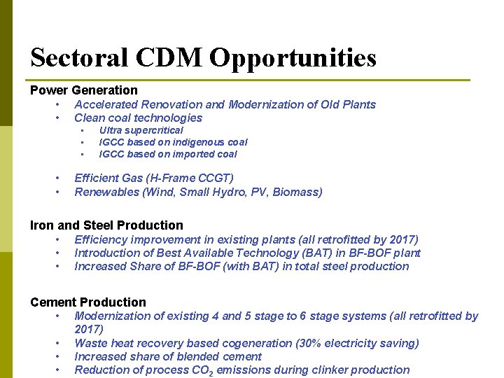 Sectoral CDM Opportunities Power Generation • • Accelerated Renovation and Modernization of Old Plants