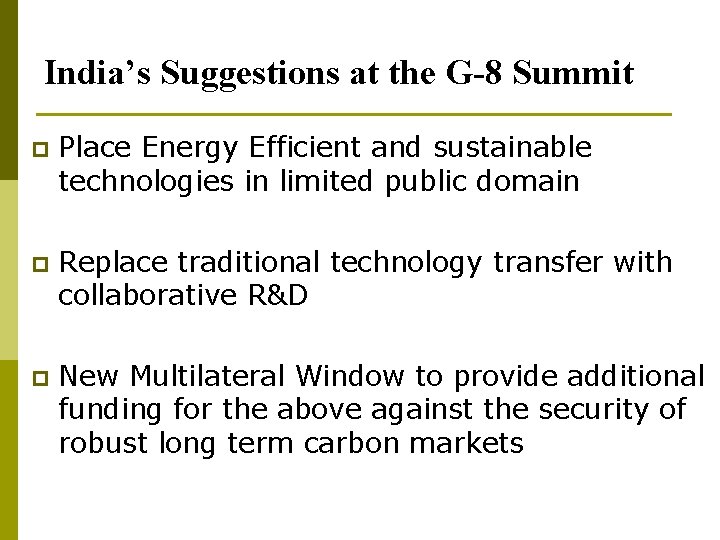 India’s Suggestions at the G-8 Summit p Place Energy Efficient and sustainable technologies in