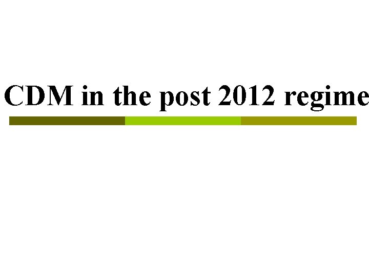 CDM in the post 2012 regime 