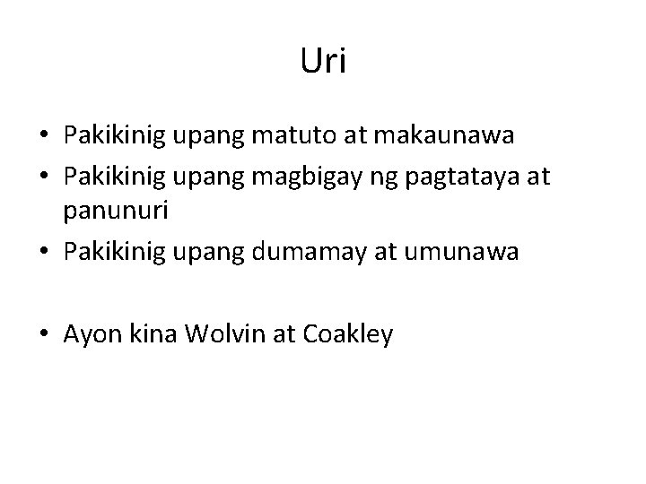 Uri • Pakikinig upang matuto at makaunawa • Pakikinig upang magbigay ng pagtataya at