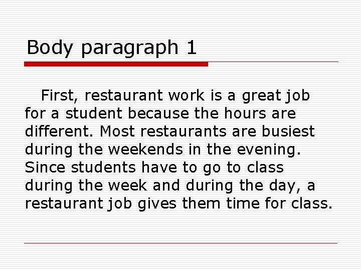 Body paragraph 1 First, restaurant work is a great job for a student because