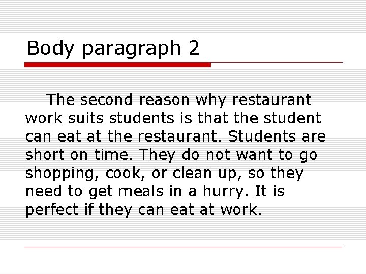 Body paragraph 2 The second reason why restaurant work suits students is that the