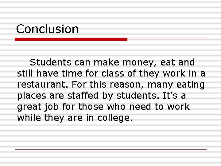 Conclusion Students can make money, eat and still have time for class of they