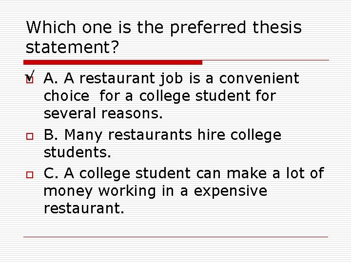 Which one is the preferred thesis statement? √ o o o A. A restaurant