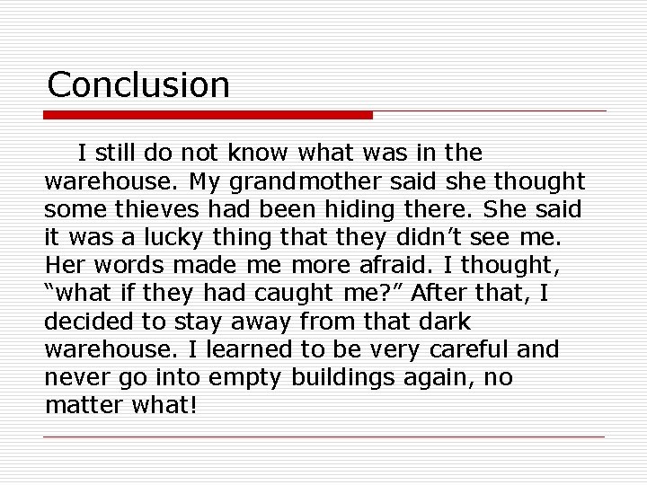 Conclusion I still do not know what was in the warehouse. My grandmother said