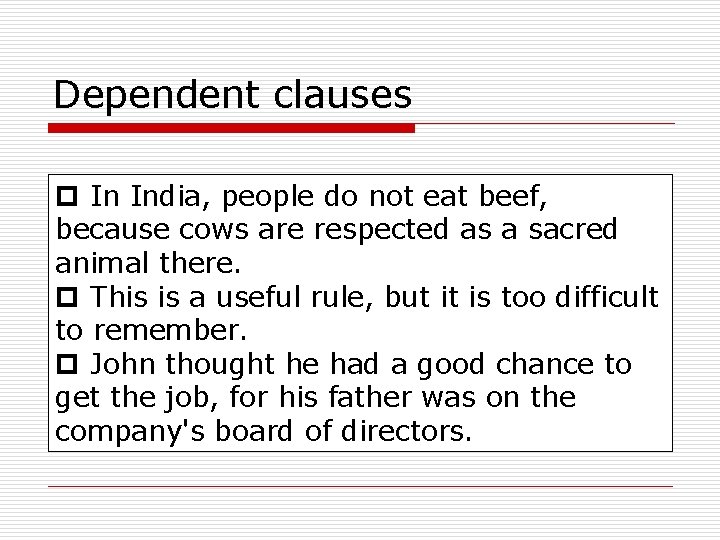 Dependent clauses p In India, people do not eat beef, because cows are respected