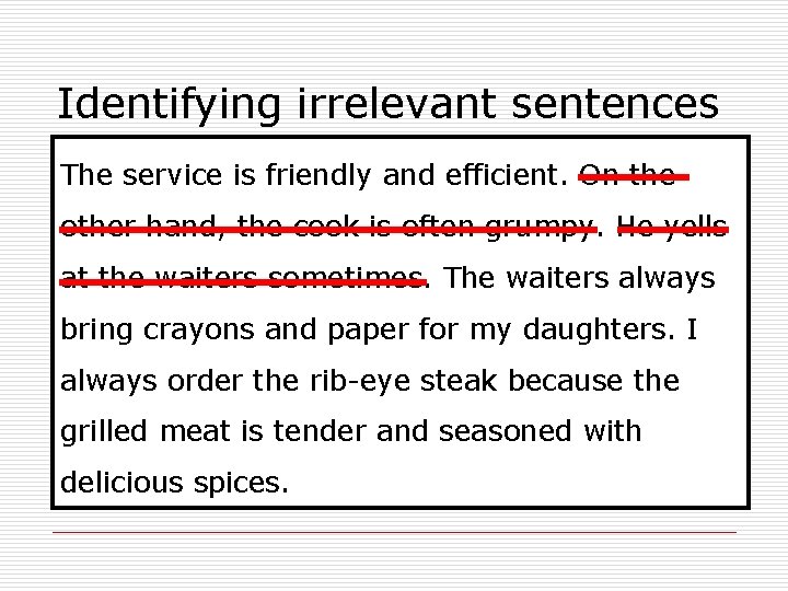 Identifying irrelevant sentences The service is friendly and efficient. On the other hand, the