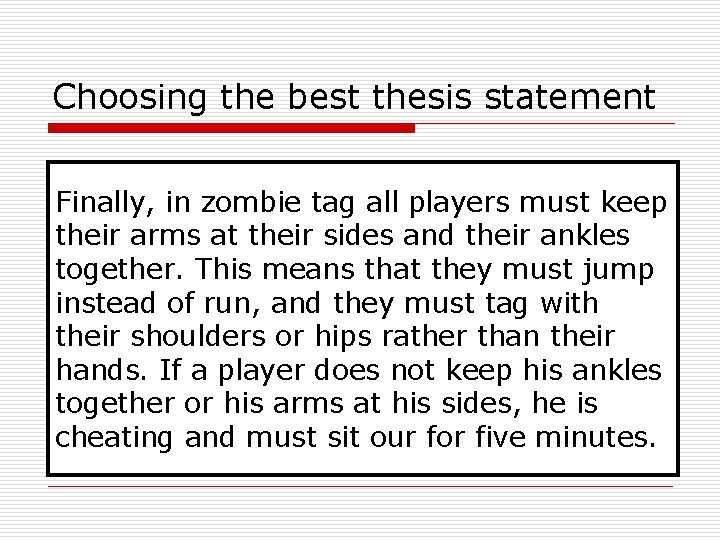 Choosing the best thesis statement Finally, in zombie tag all players must keep their