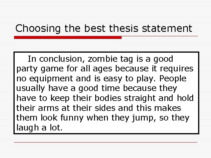 Choosing the best thesis statement In conclusion, zombie tag is a good party game