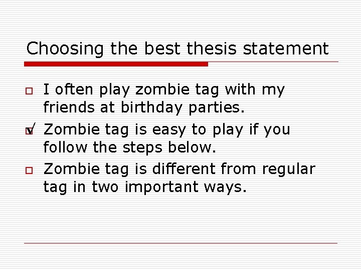 Choosing the best thesis statement o √ o o I often play zombie tag