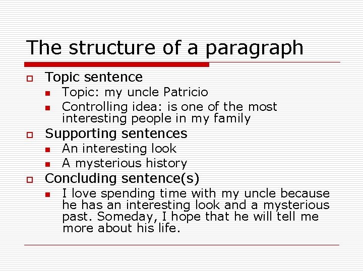 The structure of a paragraph o Topic sentence n n o Supporting sentences n