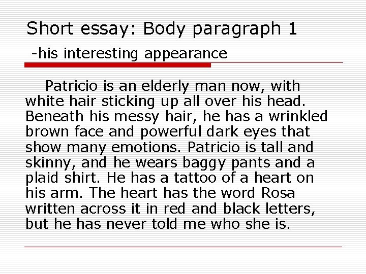 Short essay: Body paragraph 1 -his interesting appearance Patricio is an elderly man now,