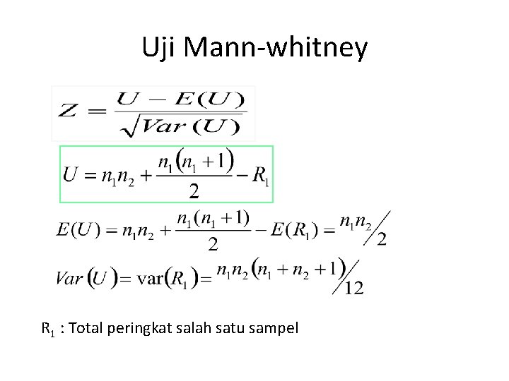 Uji Mann-whitney R 1 : Total peringkat salah satu sampel 