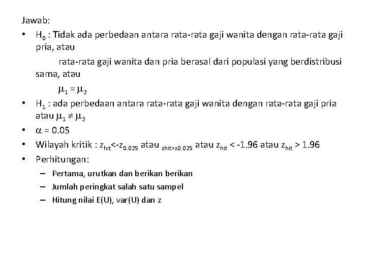 Jawab: • H 0 : Tidak ada perbedaan antara rata-rata gaji wanita dengan rata-rata