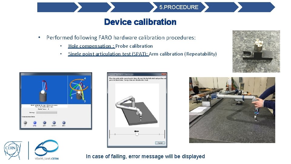 5. PROCEDURE Device calibration • Performed following FARO hardware calibration procedures: • • Hole